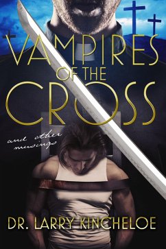 Vampires of the Cross and other musings (eBook, ePUB) - Kincheloe, Larry