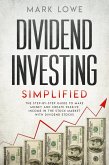 Dividend Investing: Simplified - The Step-by-Step Guide to Make Money and Create Passive Income in the Stock Market with Dividend Stocks (Stock Market Investing for Beginners Book, #1) (eBook, ePUB)
