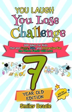 You Laugh You Lose Challenge - 7-Year-Old Edition: 300 Jokes for Kids that are Funny, Silly, and Interactive Fun the Whole Family Will Love - With Illustrations for Kids (eBook, ePUB) - Beagle, Smiley