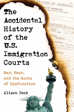 The Accidental History of the U.S. Immigration Courts (eBook, ePUB) - Peck, Alison