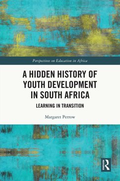 A Hidden History of Youth Development in South Africa (eBook, PDF) - Perrow, Margaret