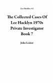 The Collected Cases Of Lee Hacklyn 1970s Private Investigator Book 7 (eBook, ePUB)