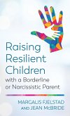 Raising Resilient Children with a Borderline or Narcissistic Parent (eBook, ePUB) Raising Resilient Children with a Borderline or Narcissistic Parent (eBook, ePUB)