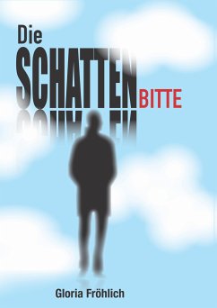 DIE SCHATTENBITTE (eBook, ePUB) - Fröhlich, Gloria