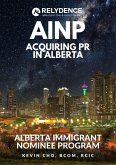 AINP: Acquiring PR in Alberta (eBook, ePUB) AINP: Acquiring PR in Alberta (eBook, ePUB)