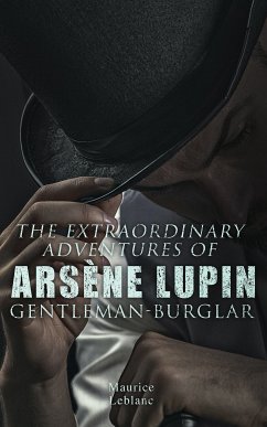 The Extraordinary Adventures of Arsène Lupin, Gentleman-Burglar (eBook, ePUB) - Leblanc, Maurice