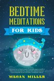 Bedtime Meditations for Kids: Discover the Ultimate Guide to Achieve Mindfulness to Make Your Children Fall Asleep Fast. Help Your Child Calm Down and Relax Listening to Amazing Fables (eBook, ePUB)