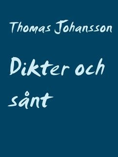 Dikter och sånt (eBook, ePUB) - Johansson, Thomas