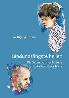 Bindungsängste heilen (eBook, ePUB) - Krüger, Wolfgang