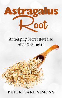 Astragalus Root (eBook, ePUB)