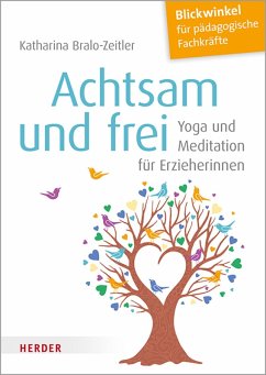Achtsam und frei (eBook, ePUB) - Bralo-Zeitler, Katharina