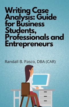Writing Case Analysis: Guide for Business Students, Professionals and Entrepreneurs (eBook, ePUB) - Pasco, Randall B.