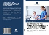 DIE PRAGMATIK VON HÖFLICHKEITSSTRATEGIEN IN KRANKENSCHWESTER-KLIENT INTERAKTIONEN