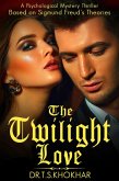 The Twilight Love: A Psychological Mystery Thriller Based on Sigmund Freud's Theories (eBook, ePUB)