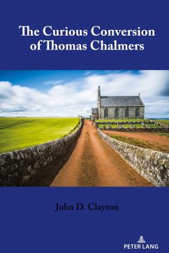 The Curious Conversion of Thomas Chalmers - Clayton, John D.