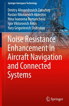 Noise Resistance Enhancement in Aircraft Navigation and Connected Systems - Zatuchny, Dmitry Alexandrovich;Akinshin, Ruslan Nikolaevich;Romancheva, Nina Ivanovna
