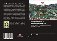 Comprendre la décentralisation - Ali, Amal K.