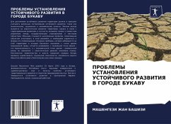 PROBLEMY USTANOVLENIYa USTOJChIVOGO RAZVITIYa V GORODE BUKAVU - BAShIZI, MAShENGEZI ZhAN