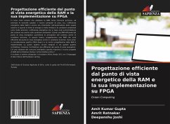 Progettazione efficiente dal punto di vista energetico della RAM e la sua implementazione su FPGA - Gupta, Amit Kumar;Ratnakar, Amrit;Joshi, Deepanshu