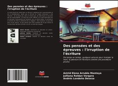 Des pensées et des épreuves : l'irruption de l'écriture - Arrubla Montoya, Astrid Elena;Roldan Vergara, Julliana;Londoño Deossa, Andrés