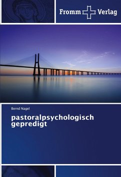 pastoralpsychologisch gepredigt - Nagel, Bernd