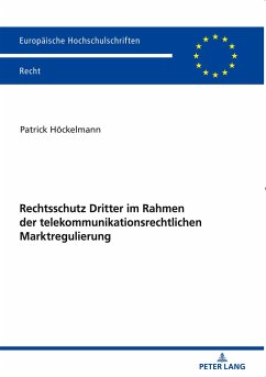 Rechtsschutz Dritter im Rahmen der telekommunikationsrechtlichen Marktregulierung - Höckelmann, Patrick