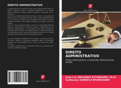 DIREITO ADMINISTRATIVO - MALANGO KITUNGANO, Ph.D., Jean-Luc;KANGELE NYAMAZABO, Guillaume