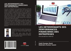 LES DÉTERMINANTS DES PERFORMANCES FINANCIÈRES DES ENTREPRISES - Dash, Sakti Ranjan;Swain, Rabindra Kumar