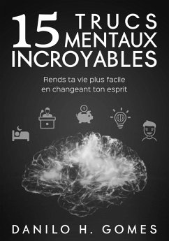 15 Trucs mentaux incroyables (eBook, ePUB) - Gomes, Danilo H.