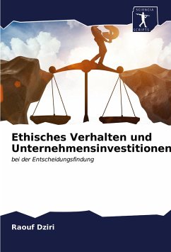 Ethisches Verhalten und Unternehmensinvestitionen - Dziri, Raouf