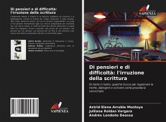 Di pensieri e di difficoltà: l'irruzione della scrittura - Arrubla Montoya, Astrid Elena;Roldan Vergara, Julliana;Londoño Deossa, Andrés