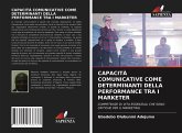 CAPACITÀ COMUNICATIVE COME DETERMINANTI DELLA PERFORMANCE TRA I MARKETER