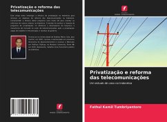 Privatização e reforma das telecomunicações - Tumbriyantoro, Fathul Kamil