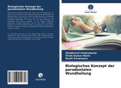 Biologisches Konzept der parodontalen Wundheilung - Chakrabarty, Shubhranil;Bains, Vivek Kumar;Srivastava, Ruchi
