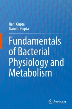 Fundamentals of Bacterial Physiology and Metabolism - Gupta, Rani;Gupta, Namita