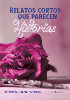 Relatos cortos que parecen historias (eBook, ePUB) - García Escudero, María Teresa