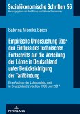 Empirische Untersuchung über den Einfluss des technischen Fortschritts auf die Verteilung der Löhne in Deutschland unter Berücksichtigung der Tarifbindung