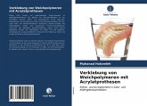 Verklebung von Weichpolymeren mit Acrylatprothesen