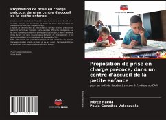 Proposition de prise en charge précoce, dans un centre d'accueil de la petite enfance - Rueda, Mèrce;Valenzuela, Paula González
