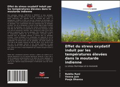 Effet du stress oxydatif induit par les températures élevées dans la moutarde indienne - Rani, Babita;Jain, Veena;Dhansu, Pooja