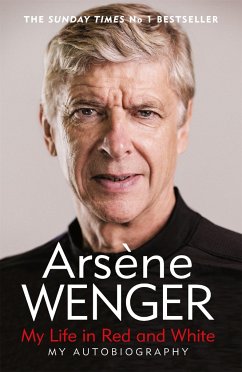 My Life in Red and White - Wenger, Arsene