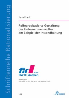 Reifegradbasierte Gestaltung der Unternehmenskultur am Beispiel der Instandhaltung - Frank, Jana