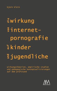 Die Wirkung von Internet-Pornografie auf Kinder und Jugendliche - Klein, Björn