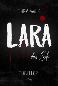 LARA. das Ende. - WiLK, THEA