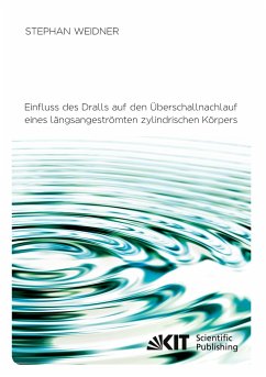 Einfluss des Dralls auf den Überschallnachlauf eines längsangeströmten zylindrischen Körpers - Weidner, Stephan