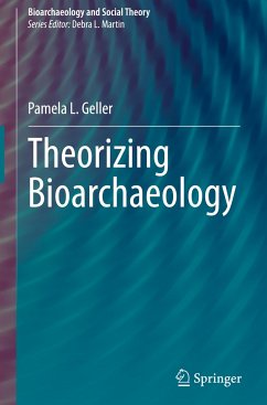 Theorizing Bioarchaeology - Geller, Pamela L.