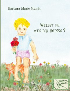 Weißt du wie ich heiße? - Mundt, Barbara-Marie