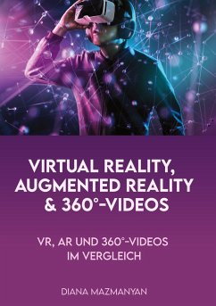 Virtual Reality, Augmented Reality und 360°-Videos - Mazmanyan, Diana