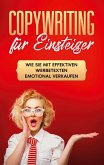 Copywriting für Einsteiger: Wie Sie mit effektiven Werbetexten emotional Verkaufen Copywriting für Einsteiger: Wie Sie mit effektiven Werbetexten emotional Verkaufen