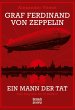 Graf Ferdinand von Zeppelin. Ein Mann... - Bild 1
